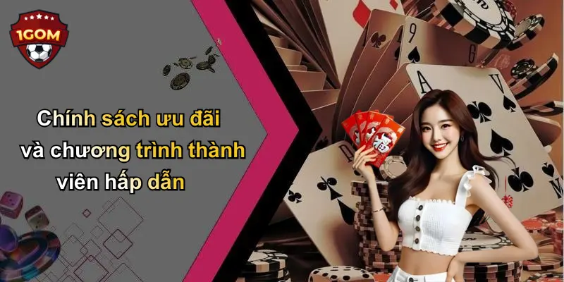Chính sách ưu đãi và chương trình thành viên hấp dẫn