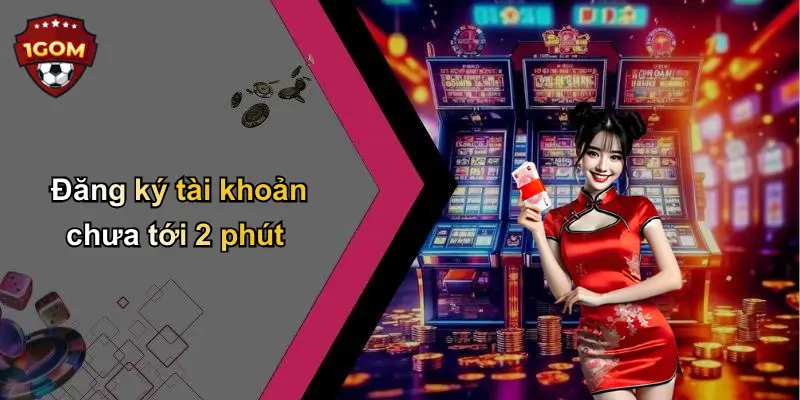 Đăng ký tài khoản chưa tới 2 phút