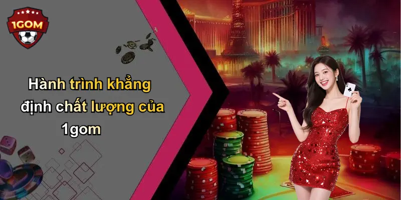 Hành trình khẳng định chất lượng của 1gom