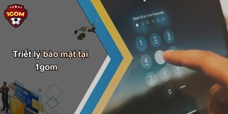 Triết lý bảo mật tại 1gom