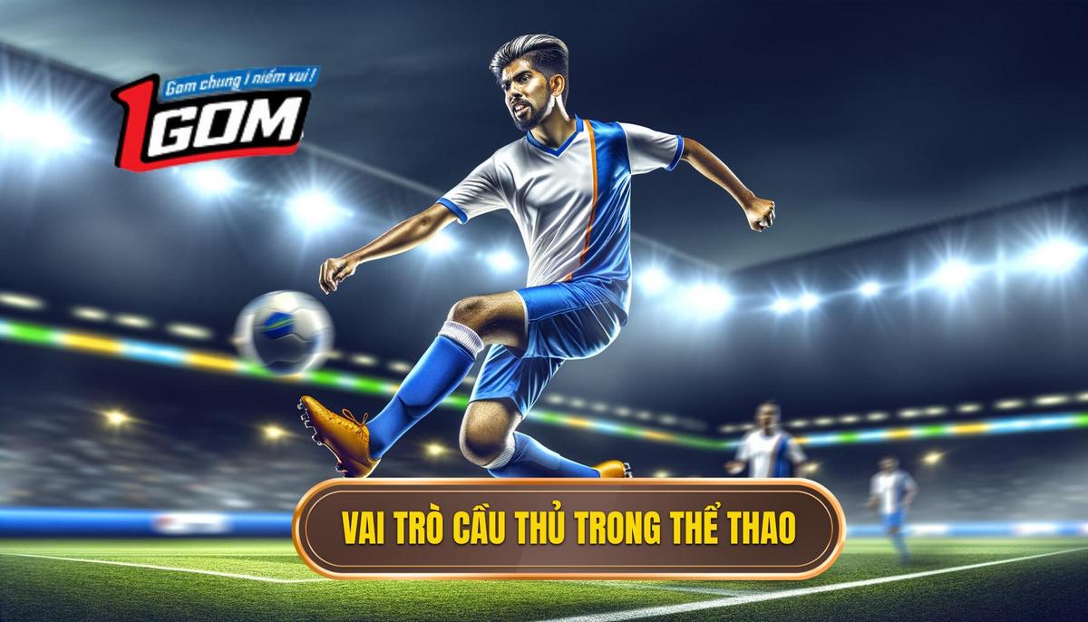 Vai Trò Của Cầu Thủ Đá Bóng Trong Thế Giới Thể Thao