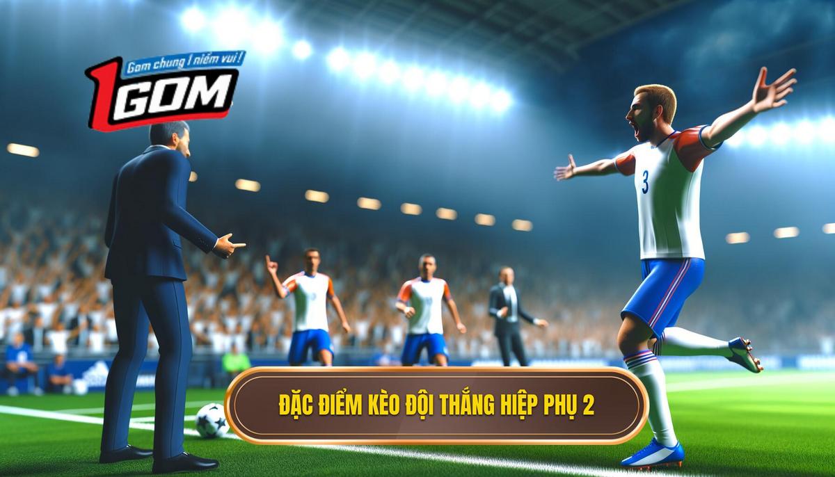  Đặc điểm nổi bật của kèo cược đội thắng trong hiệp phụ thứ 2