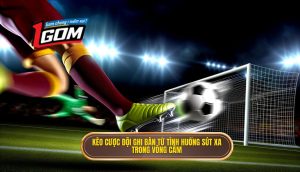 Kèo cược đội ghi bàn từ tình huống sút xa trong vòng cấm