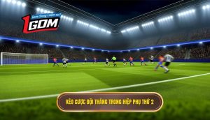 Kèo cược đội thắng trong hiệp phụ thứ 2