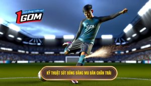 Kỹ thuật sút bóng bằng mu bàn chân trái