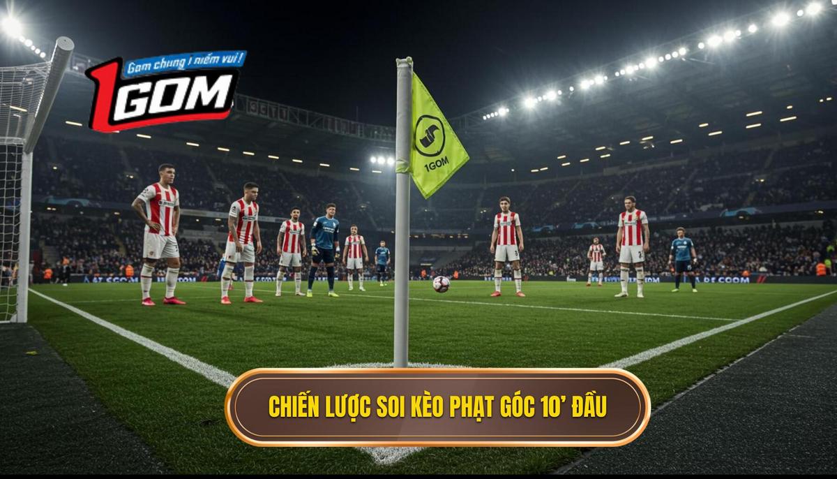 Chiến Lược Soi Kèo Hiệu Quả Cho Kèo Cược Đội Nhận Quả Phạt Góc Trong 10 Phút Đầu