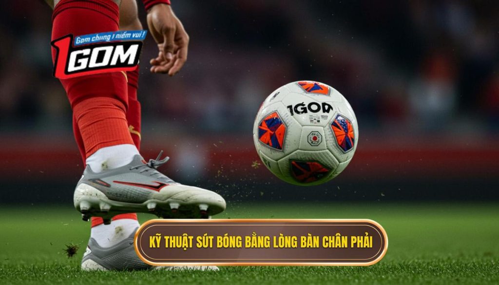 Kỹ thuật sút bóng bằng lòng bàn chân phải