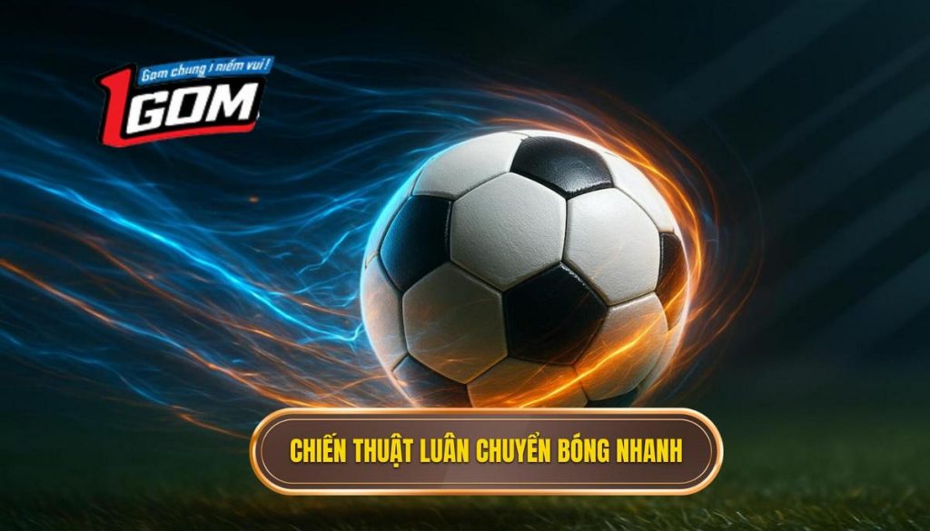 Chiến thuật luân chuyển bóng nhanh