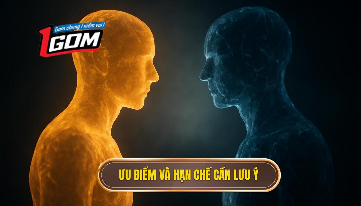 Ưu điểm vượt trội và Hạn chế cần lưu ý