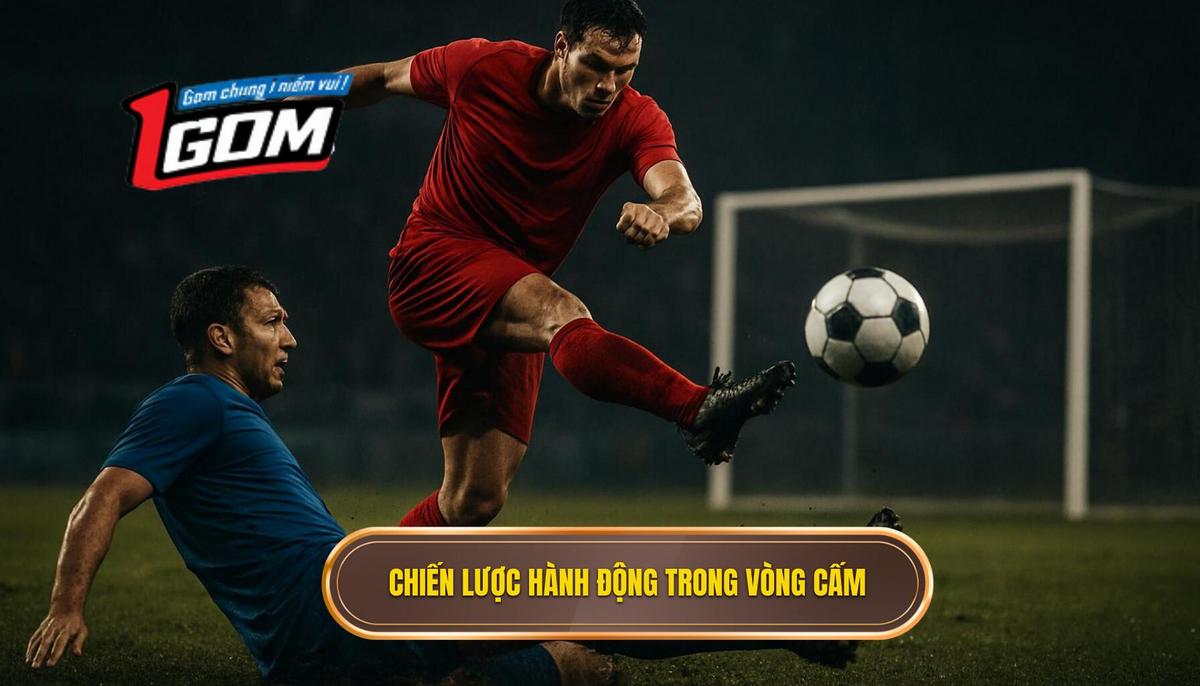 Chiến Lược Tấn Công Trong Vòng Cấm