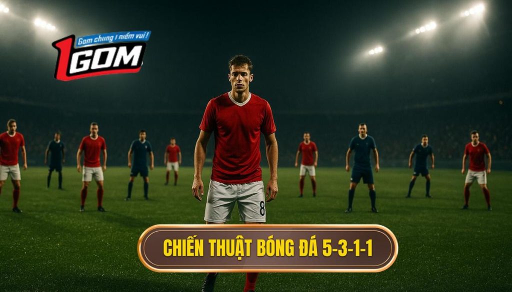 Chiến thuật bóng đá 5-3-1-1