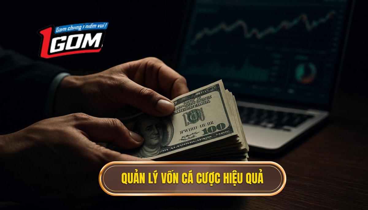 Bản chất và tầm quan trọng của quản lý vốn cá cược