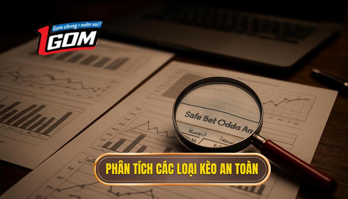 Phân tích các loại kèo có tính an toàn cao