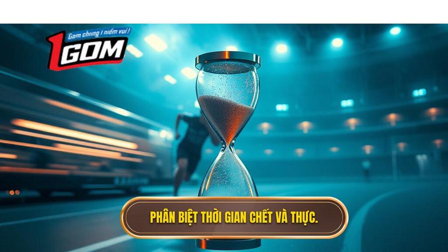 2. Phân biệt thời gian chết và thực.