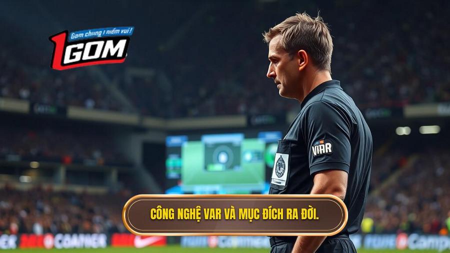 1. Công nghệ VAR và mục đích ra đời.