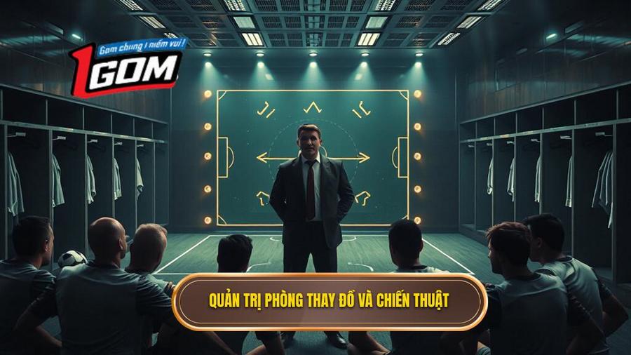3. Quản trị phòng thay đồ và chiến thuật