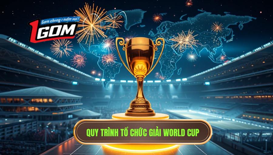 Tổng quan về lộ trình tổ chức World Cup