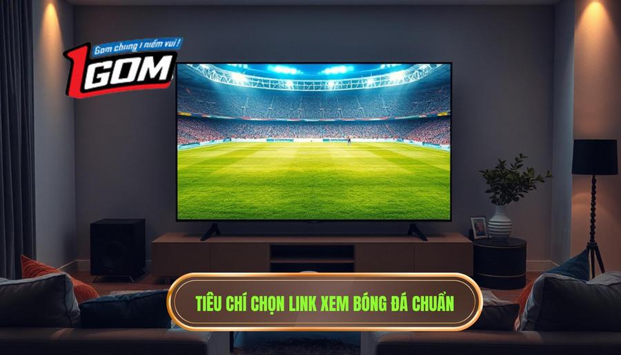 Phân tích các tiêu chí chọn Link xem bóng đá trực tiếp hôm nay chất lượng