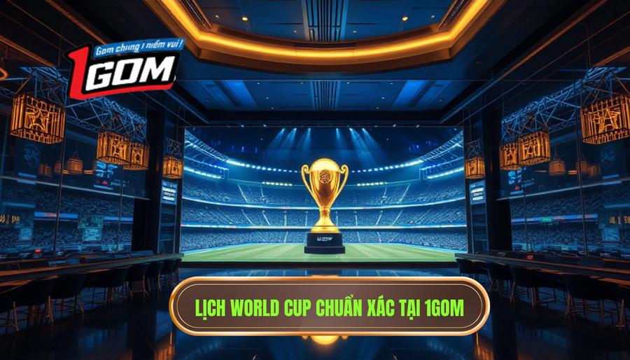 Lịch thi đấu World Cup mới nhất